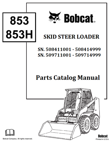 BOBCAT 853 853H SKID STEER LOADER PARTS CATALOG MANUAL SN.508411001 - 508414999 509711001 - 509714999 Instant Official PDF Download