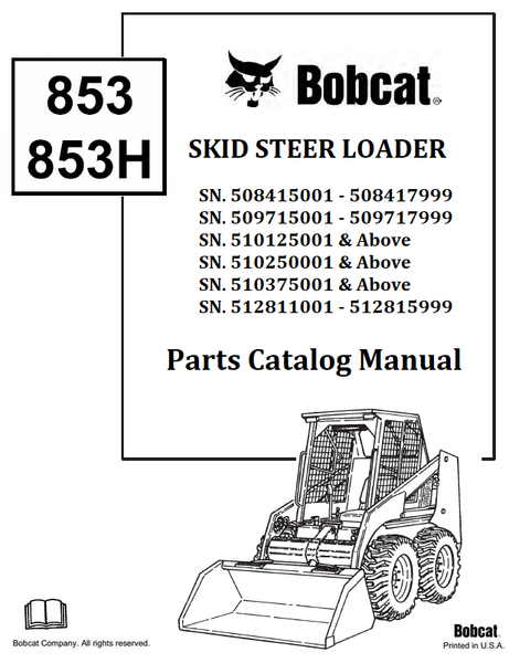 BOBCAT 853 853H SKID STEER LOADER PARTS CATALOG MANUAL SN.508415001 - 508417999 509715001 - 509717999 510125001 & Above 510250001 & Above 510375001 & Above 512811001 - 512815999 Instant Official PDF Download