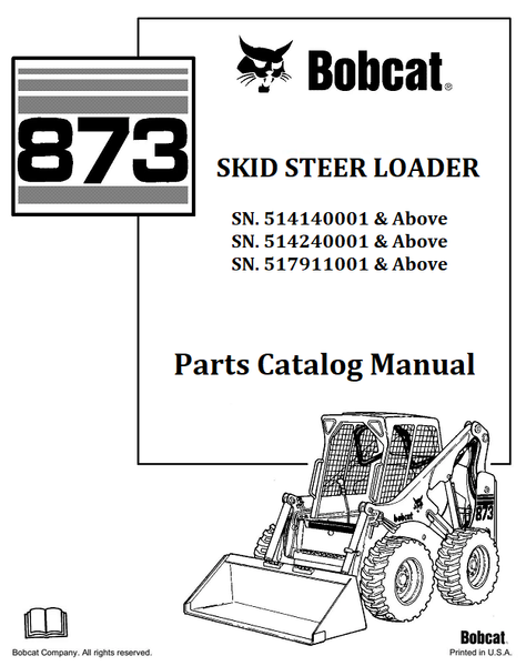 BOBCAT 873 SKID STEER LOADER PARTS CATALOG MANUAL SN.514140001 & Above 514240001 & Above 517911001 & Above Instant Official PDF Download