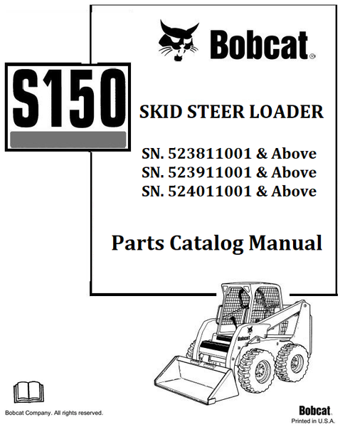 BOBCAT S150 SKID STEER LOADER PARTS CATALOG MANUAL SN.523811001 & Above 523911001 & Above 524011001 & Above Instant Official PDF Download