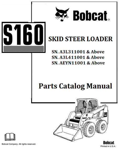 BOBCAT S160 SKID STEER LOADER PARTS CATALOG MANUAL SN.A3L311001 & Above A3L411001 & Above AEYN11001 & Above Instant Official PDF Download