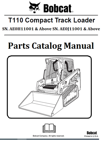 BOBCAT T110 COMPACT TRACK LOADER PARTS CATALOG MANUAL SN.AE0H11001 & Above AE0J11001 & Above Instant Official PDF Download