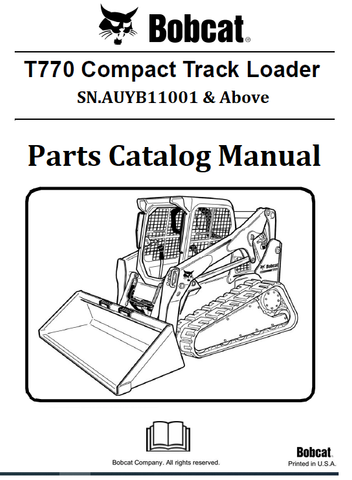 BOBCAT T770 COMPACT TRACK LOADER PARTS CATALOG MANUAL SN.AUYB11001 & Above Instant Official PDF Download