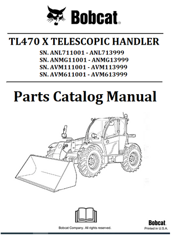 BOBCAT TL470 X TELESCOPIC HANDLER PARTS CATALOG MANUAL SN.ANL711001 - ANL713999 ANMG11001 - ANMG13999 AVM111001 - AVM113999 AVM611001 - AVM613999 Instant Official PDF Download