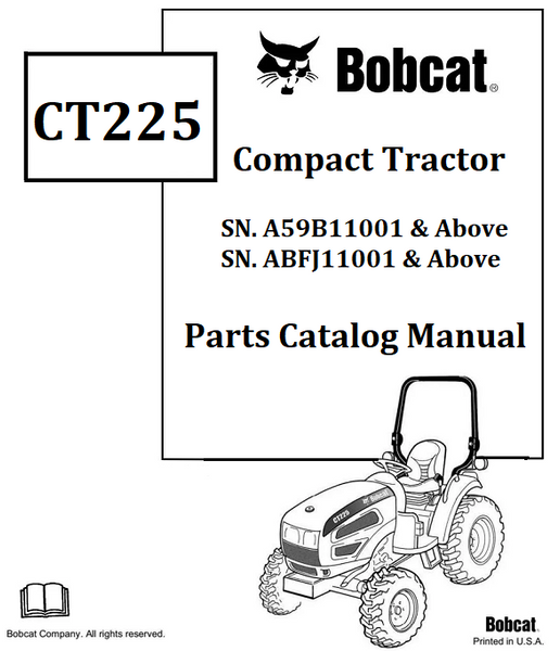Bobcat CT225 Compact Tractor Parts Catalog Manual SN.A59B11001 & Above ABFJ11001 & Above Instant Official PDF Download