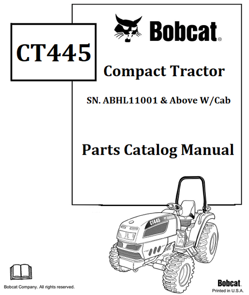 Bobcat CT445 Compact Tractor Parts Catalog Manual SN.ABHL11001 & Above W/Cab Instant Official PDF Download
