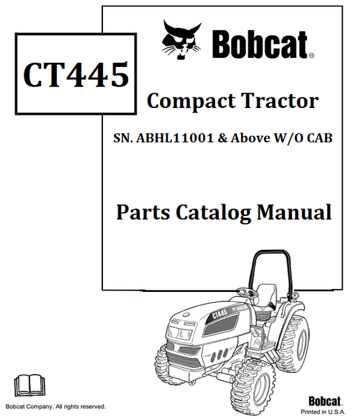 Bobcat CT445 Compact Tractor Parts Catalog Manual SN.ABHL11001 & Above W/O CAB Instant Official PDF Download
