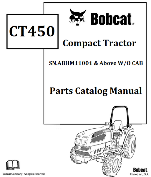 Bobcat CT450 Compact Tractor Parts Catalog Manual SN.ABHM11001 & Above W/O CAB Instant Official PDF Download