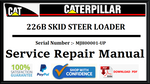 CAT- CATERPILLAR 226B SKID STEER LOADER MJH00001-UP SERVICE REPAIR MANUAL Official PDF Download