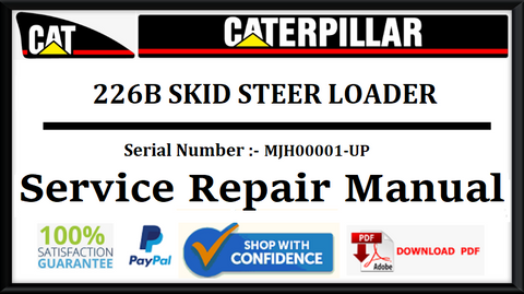 CAT- CATERPILLAR 226B SKID STEER LOADER MJH00001-UP SERVICE REPAIR MANUAL Official PDF Download