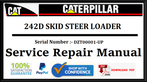 CAT- CATERPILLAR 242D SKID STEER LOADER DZT00001-UP SERVICE REPAIR MANUAL Official PDF Download
