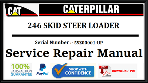 CAT- CATERPILLAR 246 SKID STEER LOADER 5SZ00001-UP SERVICE REPAIR MANUAL Official Download PDF