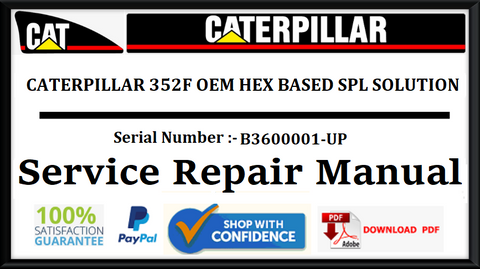 CAT- CATERPILLAR 352F OEM HEX BASED SPL SOLUTION B3600001-UP SERVICE REPAIR MANUAL Official Download PDF