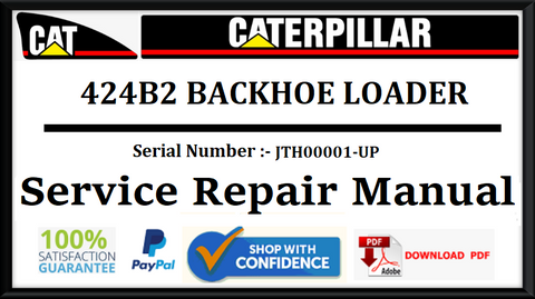 CAT- CATERPILLAR 424B2 BACKHOE LOADER JTH00001-UP SERVICE REPAIR MANUAL Official Download PDF