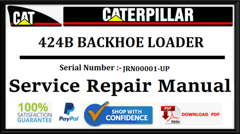 CAT- CATERPILLAR 424B BACKHOE LOADER JRN00001-UP SERVICE REPAIR MANUAL Official Download PDF