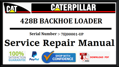 CAT- CATERPILLAR 428B BACKHOE LOADER 7EJ00001-UP SERVICE REPAIR MANUAL Official Download PDF