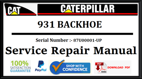 CAT- CATERPILLAR 931 BACKHOE 87U00001-UP SERVICE REPAIR MANUAL Official Download PDF