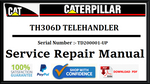 CAT- CATERPILLAR TH306D TELEHANDLER TD200001-UP SERVICE REPAIR MANUAL Official Download PDF