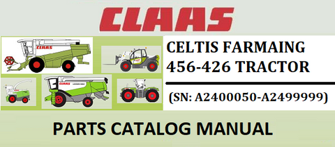 PARTS CATALOG MANUAL - CLAAS CELTIS FARMAING 456-426 TRACTOR (SN: A2400050-A2499999) Instant Official PDF Download