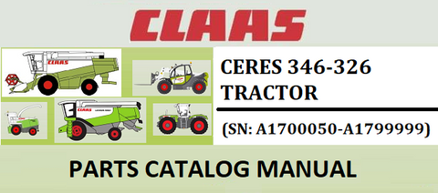 PARTS CATALOG MANUAL - CLAAS CERES 346-326 TRACTOR (SN: A1700050-A1799999) Instant Official PDF Download