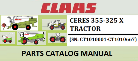 PARTS CATALOG MANUAL - CLAAS CERES 355-325 X TRACTOR (SN: CT1010001-CT1010667) Instant Official PDF Download