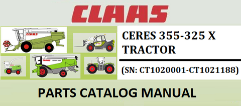 PARTS CATALOG MANUAL - CLAAS CERES 355-325 X TRACTOR (SN: CT1020001-CT1021188) Instant Official PDF Download