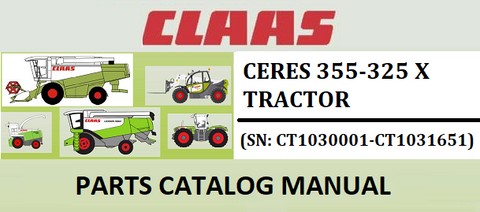 PARTS CATALOG MANUAL - CLAAS CERES 355-325 X TRACTOR (SN: CT1030001-CT1031651) Instant Official PDF Download