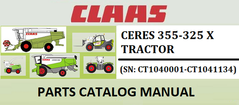 PARTS CATALOG MANUAL - CLAAS CERES 355-325 X TRACTOR (SN: CT1040001-CT1041134) Instant Official PDF Download