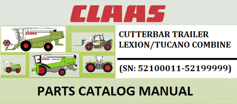 PARTS CATALOG MANUAL - CLAAS CUTTERBAR TRAILER LEXION/TUCANO COMBINE (SN: 52100011-52199999) Official Instant PDF Download