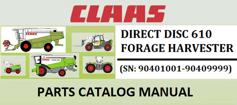 PARTS CATALOG MANUAL - CLAAS DIRECT DISC 610 FORAGE HARVESTER (SN: 90401001-90409999) Instant Official PDF Download