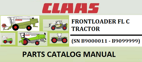 PARTS CATALOG MANUAL - CLAAS FRONTLOADER FL C TRACTOR (SN B9000011 - B9099999) Instant Official PDF Download