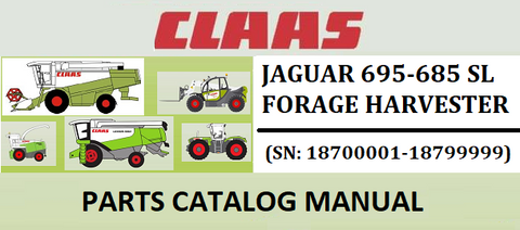 PARTS CATALOG MANUAL - CLAAS JAGUAR 695-685 SL FORAGE HARVESTER (SN: 18700001-18799999) Official Instant PDF Download