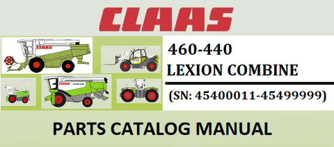 PARTS CATALOG MANUAL - CLAAS LEXION 460-440 COMBINE (SN: 45400011-45499999) Official Instant PDF Download