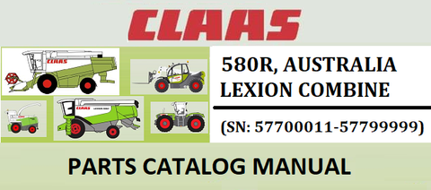 PARTS CATALOG MANUAL - CLAAS LEXION 580R, AUSTRALIA COMBINE (SN: 57700011-57799999) Official Instant PDF Download