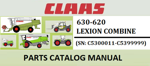 PARTS CATALOG MANUAL - CLAAS LEXION 630-620 COMBINE (SN: C5300011-C5399999) Official Instant PDF Download