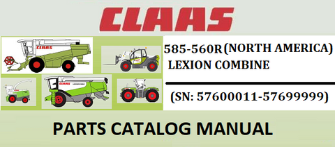 PARTS CATALOG MANUAL - CLAAS LEXION (NORTH AMERICA) 585-560R COMBINE (SN: 57600011-57699999) Official Instant PDF Download