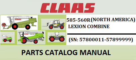 PARTS CATALOG MANUAL - CLAAS LEXION (NORTH AMERICA) 585-560R COMBINE (SN: 57800011-57899999) Official Instant PDF Download