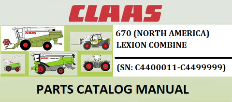 PARTS CATALOG MANUAL - CLAAS LEXION (NORTH AMERICA) 670 COMBINE (SN: C4400011-C4499999) Official Instant PDF Download