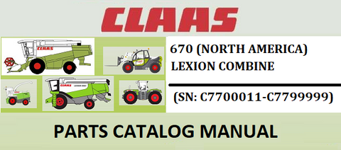 PARTS CATALOG MANUAL - CLAAS LEXION (NORTH AMERICA) 670 COMBINE (SN: C7700011-C7799999) Official Instant PDF Download