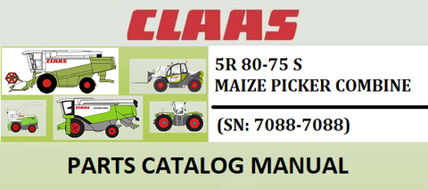 PARTS CATALOG MANUAL - CLAAS MAIZE PICKER 5R 80-75 S COMBINE (SN: 7088-7088) Official Instant PDF Download