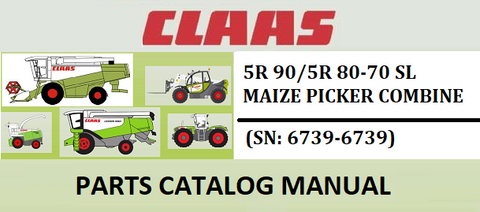 PARTS CATALOG MANUAL - CLAAS MAIZE PICKER 5R 90/5R 80-70 SL COMBINE (SN: 6739-6739) Official Instant PDF Download