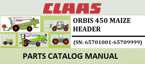 PARTS CATALOG MANUAL - CLAAS ORBIS 450 MAIZE HEADER (SN: 65701001-65709999) Official Instant PDF Download