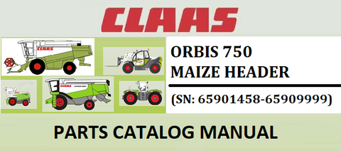 PARTS CATALOG MANUAL - CLAAS ORBIS 750 MAIZE HEADER (SN: 65901458-65909999) Official Instant PDF Download