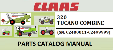 PARTS CATALOG MANUAL - CLAAS TUCANO 320 COMBINE (SN: C2400011-C2499999) Official Instant PDF Download