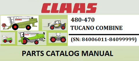 PARTS CATALOG MANUAL - CLAAS TUCANO 480-470 COMBINE (SN: 84006011-84099999) Official Instant PDF Download