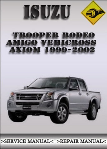 1999-2002 ISUZU TROOPER RODEO AMIGO VEHICROSS AXIOM Best PDF Service Repair Manual