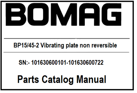 BOMAG BP15/45-2 Vibrating plate non reversible PDF Parts Catalog Manual SN:- 101630600101-101630600722