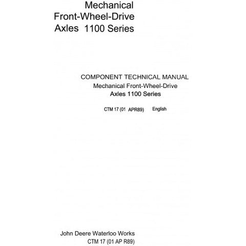 CTM17 COMPONENT TECHNICAL MANUAL - JOHN DEERE MECHANICAL FRONT WHEEL DRIVE AXLES 1100 SERIES DOWNLOAD