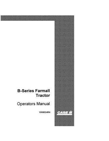 Case IH B, Farmall B Tractor Operator`s Manual 1008034R4 Download