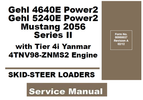Gehl 4640E Power2, 5240E Power2 & Mustang 2056 Series II Skid-Steer Loader PDF Service Repair Manual